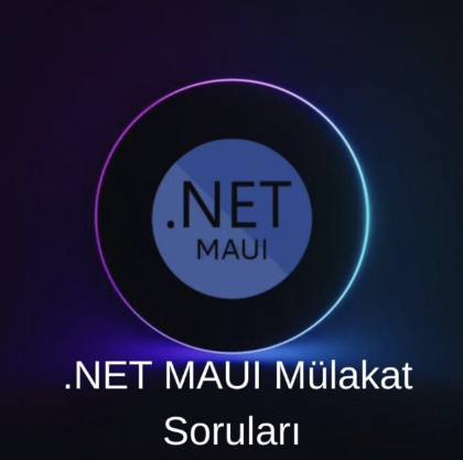.NET MAUI (C# ile) MÜLAKAT SORULARI resmi