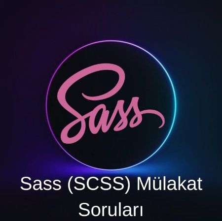 Sass(SCSS) MÜLAKAT SORULARI resmi