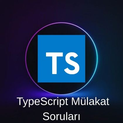 TYPESCRIPT MÜLAKAT SORULARI resmi