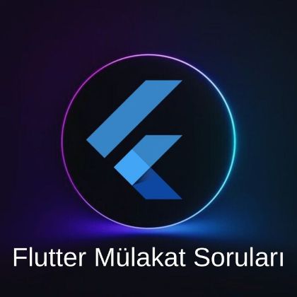 FLUTTER MÜLAKAT SORULARI resmi