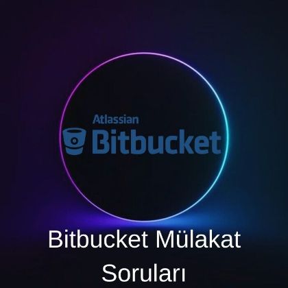 BITBUCKET MÜLAKAT SORULARI resmi