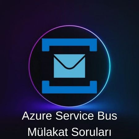 AZURE SERVICE BUS MÜLAKAT SORULARI resmi