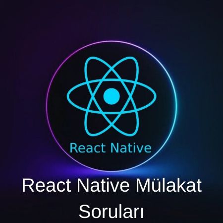 REACT NATIVE MÜLAKAT SORULARI resmi
