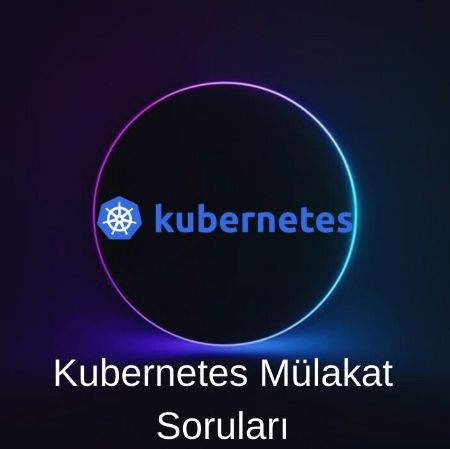  KUBERNETES MÜLAKAT SORULARI resmi
